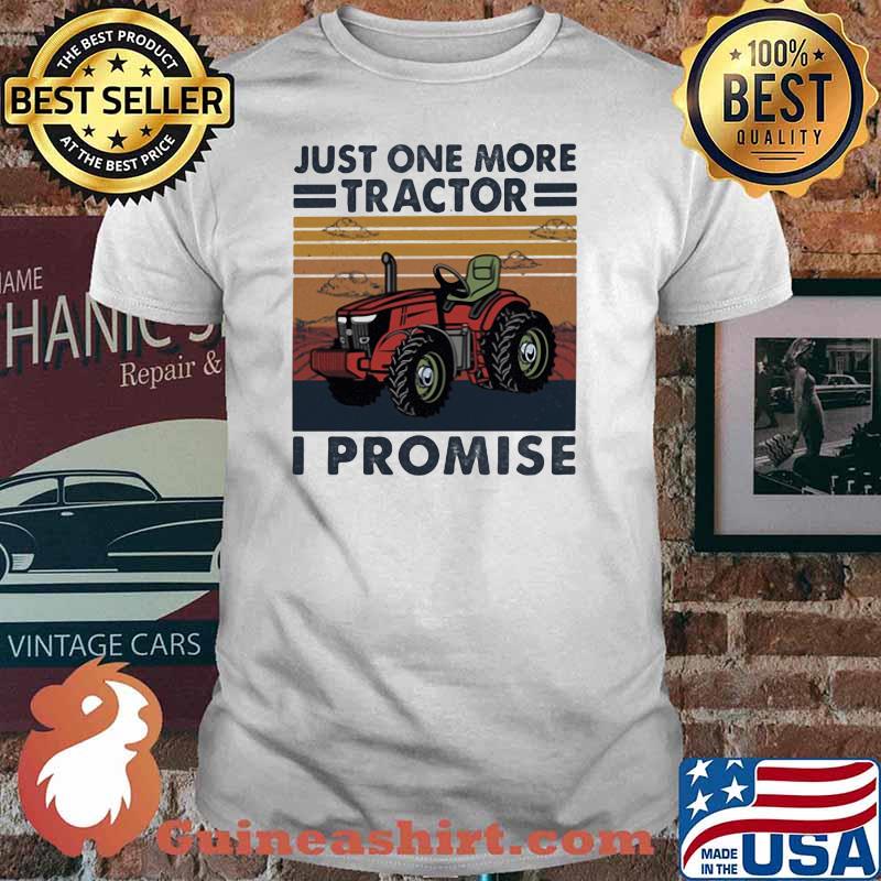 Just One More Tractor I Promise Famer Vintage Shirt