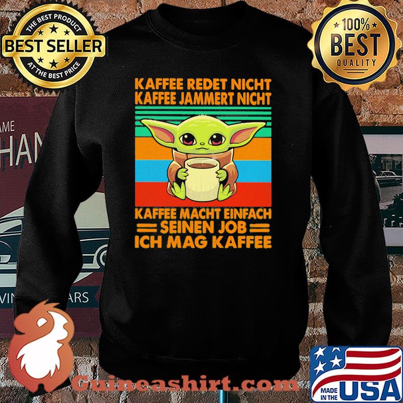 Kaffee Redet Nicht Kaffee Jammert Night Macht Einfach Seinen Job Ich Mag Kaffee Baby Yoda Vintage Shirt Sweater