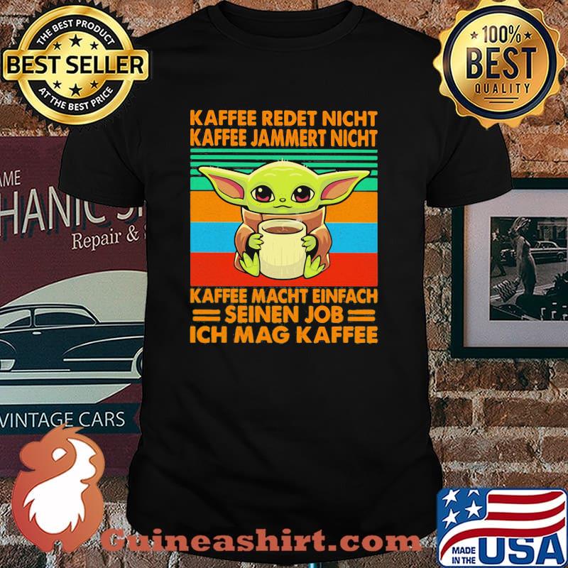 Kaffee Redet Nicht Kaffee Jammert Night Macht Einfach Seinen Job Ich Mag Kaffee Baby Yoda Vintage Shirt