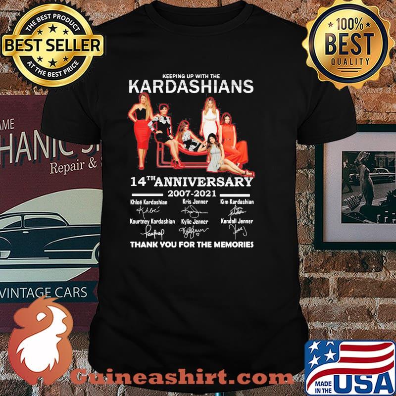Keeping Up With The Kardashians 14th Anniversary 2007 2021 Thank You For The Memories Signature Shirt