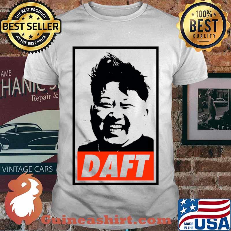Kim Jong un Daft Shirt