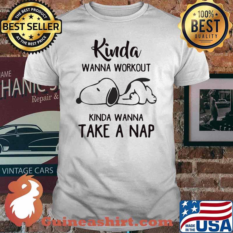 Kinda Wanna Workout Kinda Wanna Take A Nap Snoopy Shirt