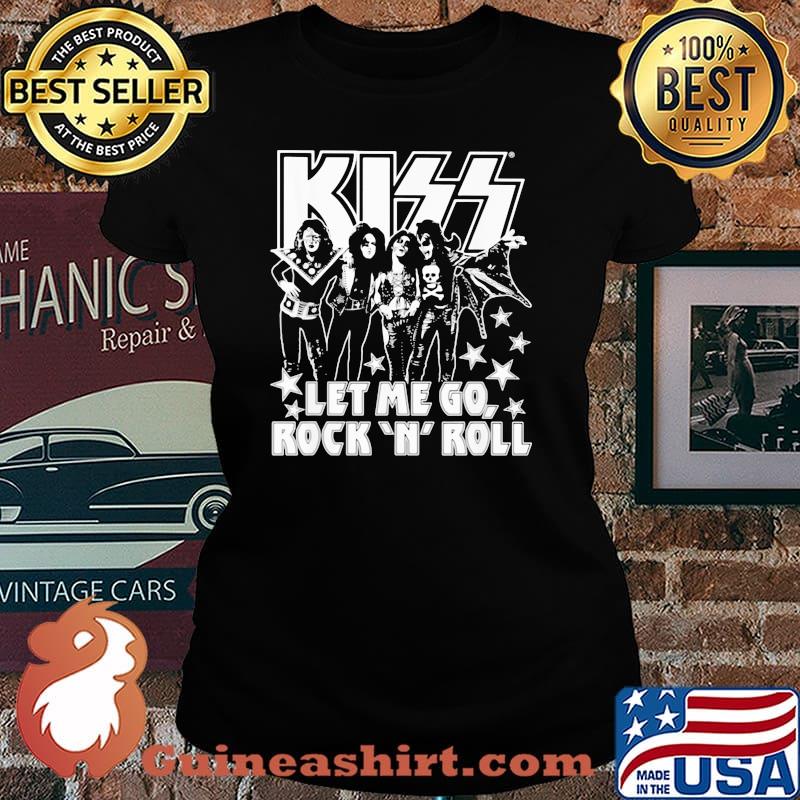 Kiss Band Let Me Go Rock N Roll Shirt Laides tee
