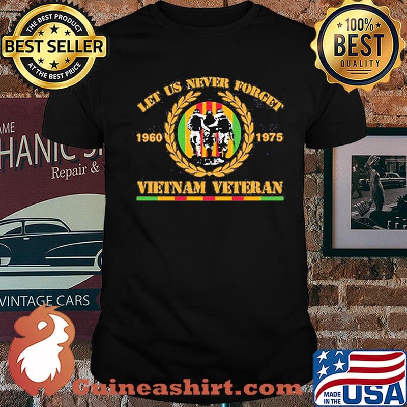 Let Us Never Forget Vietnam Veteran !960 1975 Shirt