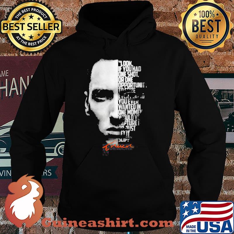 Look If You Had One Shot Opportunity Wanted In On Moment Quote Legend Eminem Shirt Hoodie