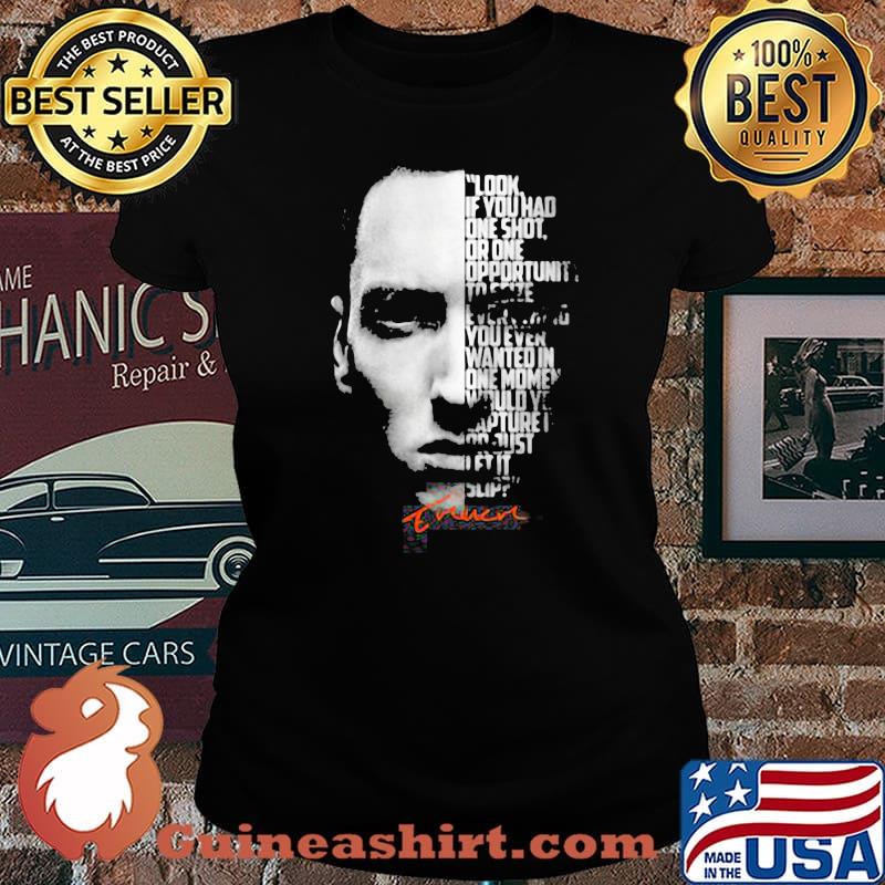 Look If You Had One Shot Opportunity Wanted In On Moment Quote Legend Eminem Shirt Laides tee