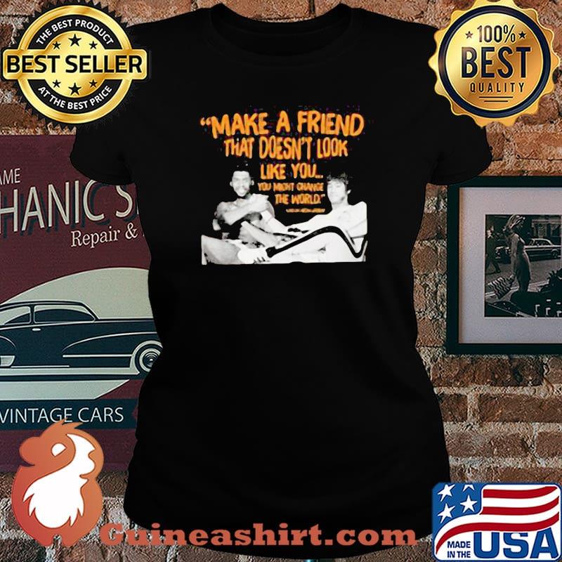 Make A Friend That Doesn’t Look Like You kare em Abdu l Ja bbar Shirt Laides tee