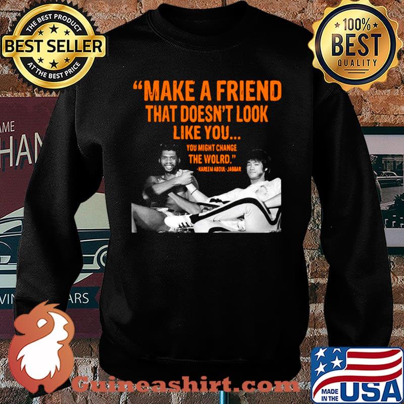 Make A Friend That Doesn’t Look Like You You Might Change The World Kareem Abdul Jabbar Sweater