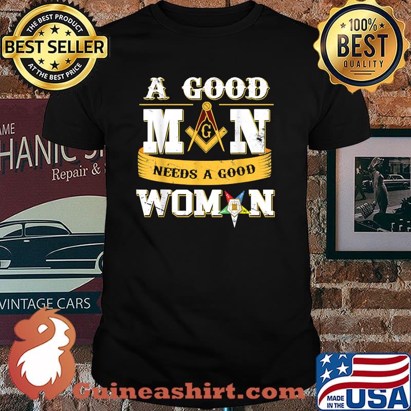 Masons A Good Man Need A Good Woman Oes Father's Day Shirt