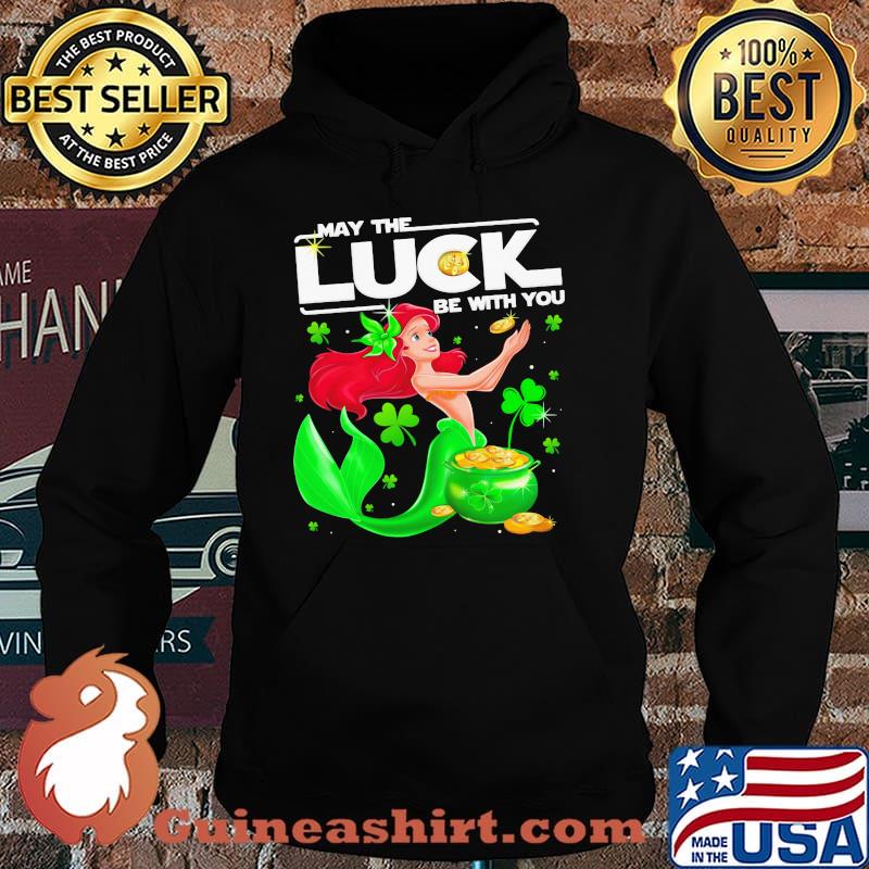 May The Luck Be With You Ariel Patricks Day Shirt Hoodie