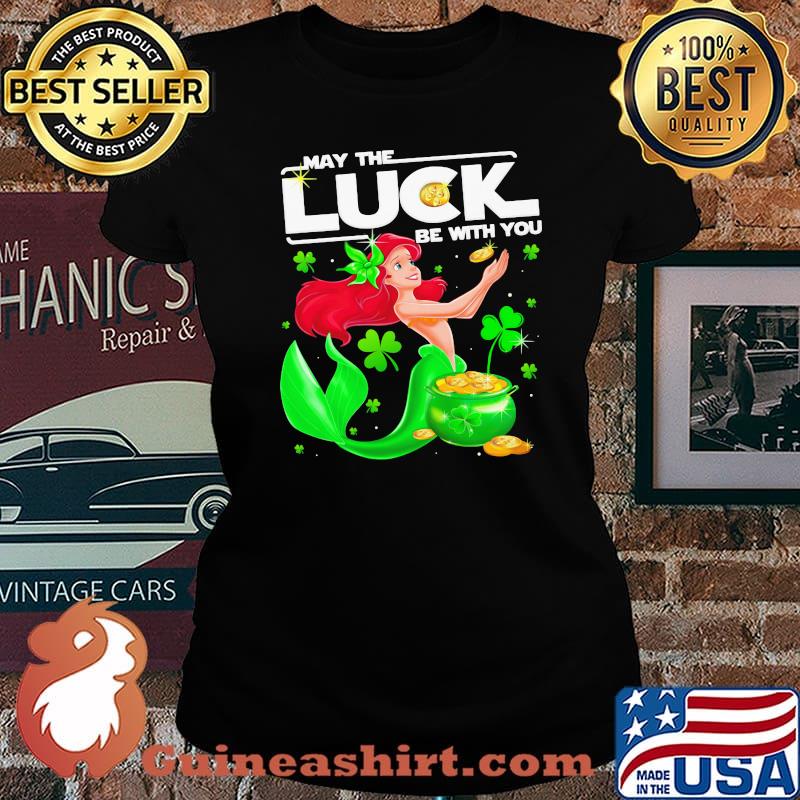 May The Luck Be With You Ariel Patricks Day Shirt Laides tee