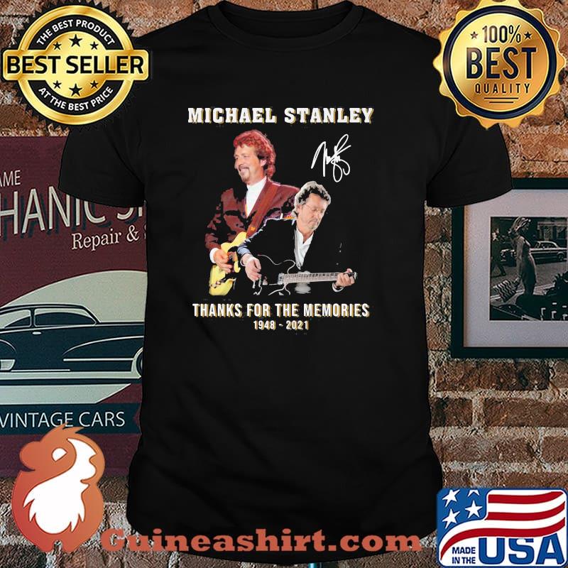 Michael Stanley Thanks For The Memories 1948 2021 Legends Signature Shirt