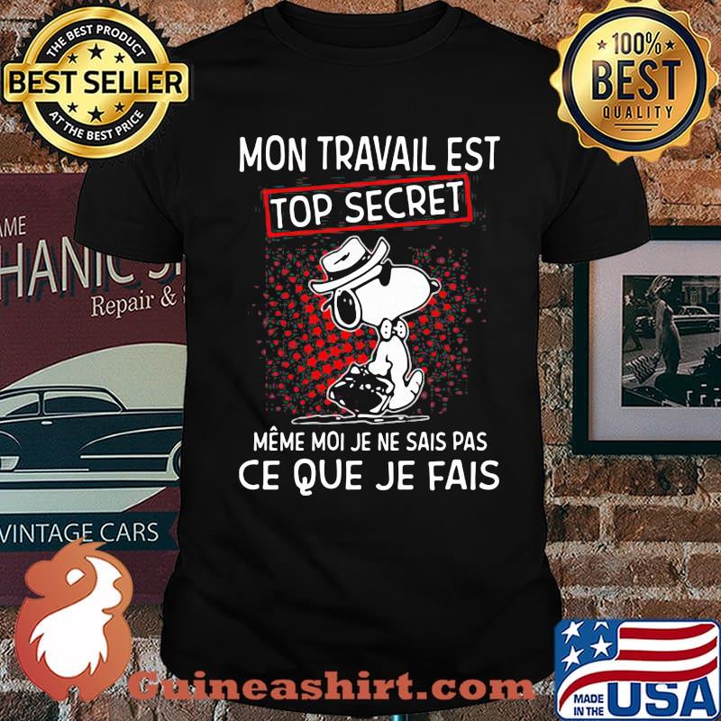Mon Travail Est Top Secret Ce Que Je Fais Snoopy Shirt