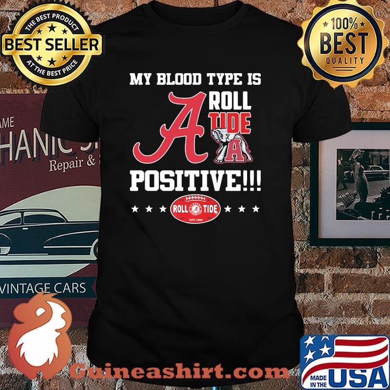 My Blood Type Is Roll Tide Positive Shirt