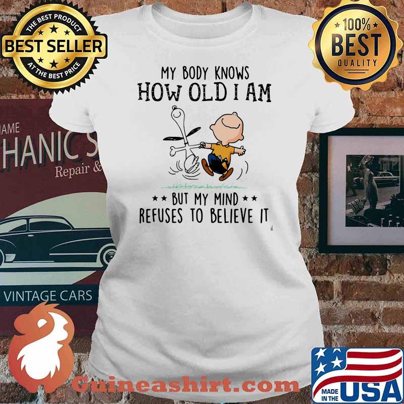 My Body Knows How Old I Am But My Mind Refuses To Believes It Snoopy Vs Charlie Shirt Ladies tee