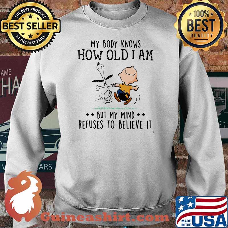 My Body Knows How Old I Am But My Mind Refuses To Believes It Snoopy Vs Charlie Shirt Sweater