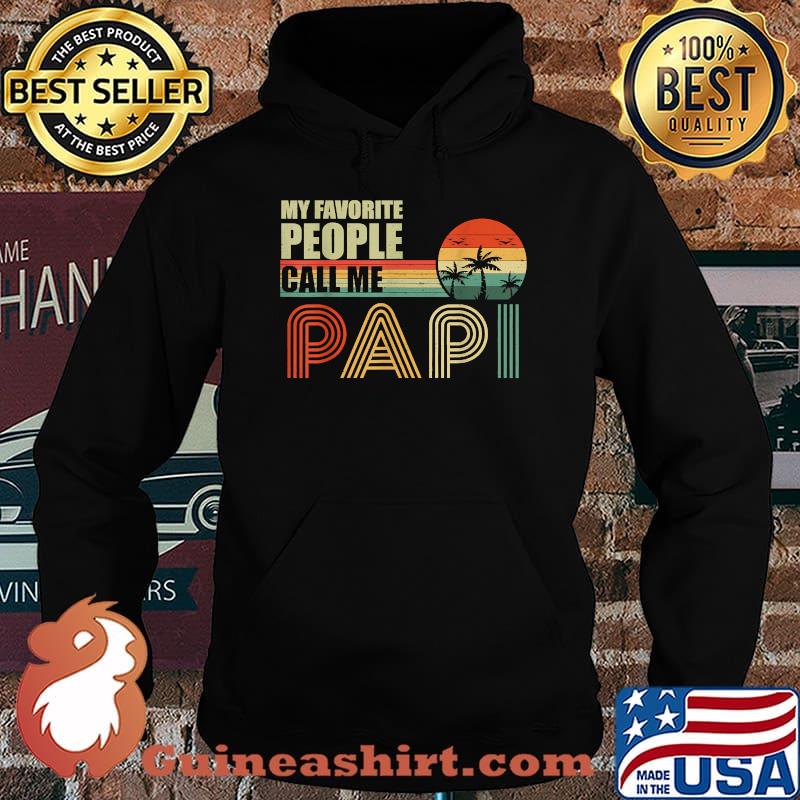 My Favorite People Call Me Papi Fathers Day Vintage Shirt Hoodie