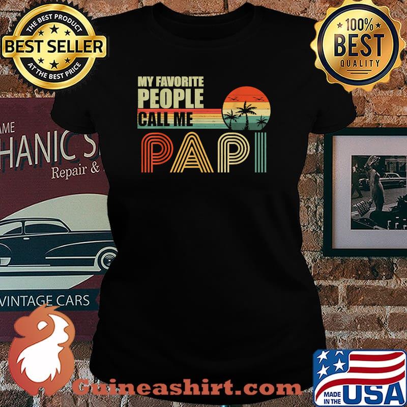 My Favorite People Call Me Papi Fathers Day Vintage Shirt Laides tee