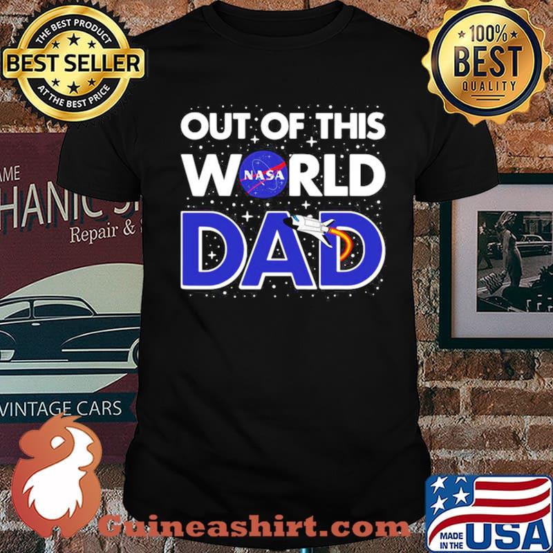 Nasa Out Of This World Dad Father’s Day shirt