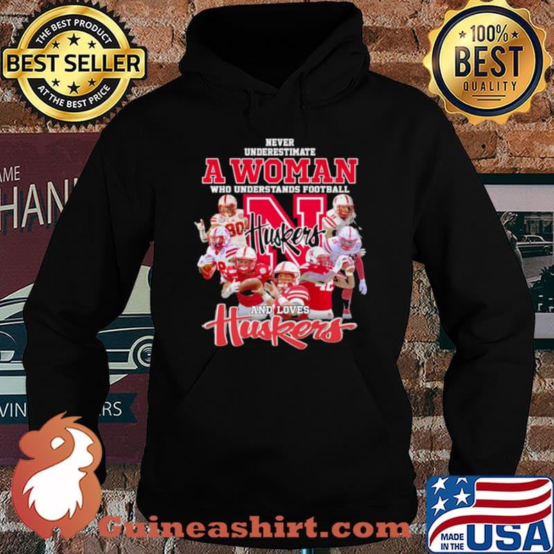 Never Underestimate A Woman Who Understands Football And Loves Huskers Shirt Hoodie