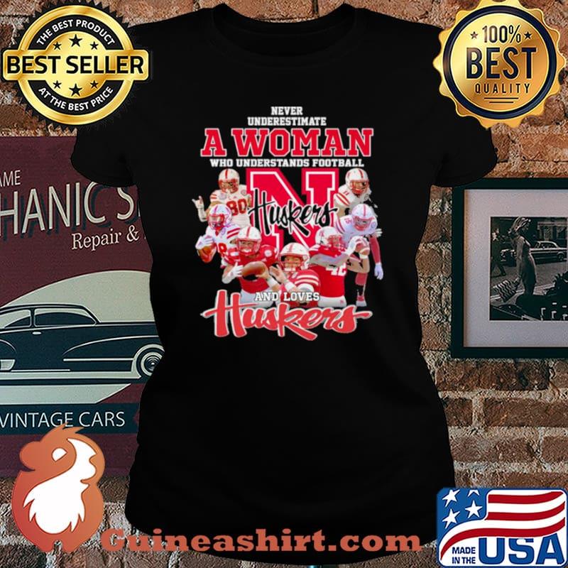 Never Underestimate A Woman Who Understands Football And Loves Huskers Shirt Laides tee
