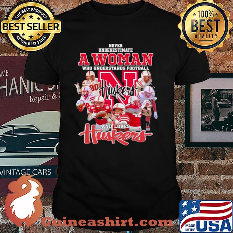 Never Underestimate A Woman Who Understands Football And Loves Huskers Shirt