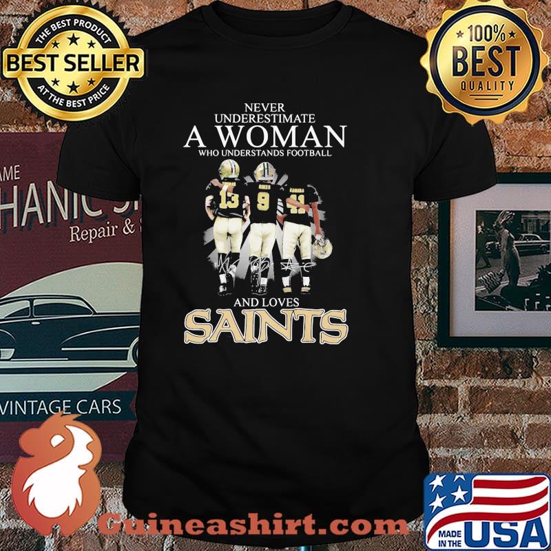 Never Underestimate A Woman Who Understands Football And Loves Saints Signature Shirt