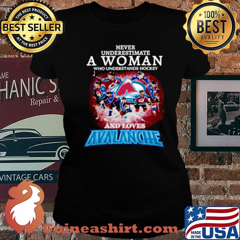 Never Underestimate A Woman Who Understands Hockey And Love Avalanche Laides tee
