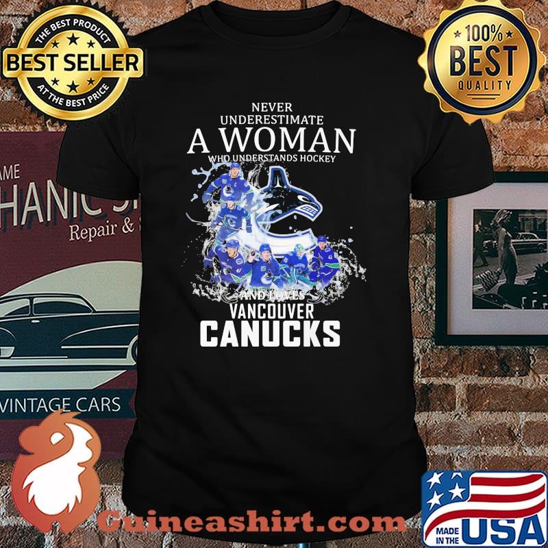 Never Underestimate A Woman Who Understands Hockey Who Loves Vancouver Canucks Shirt