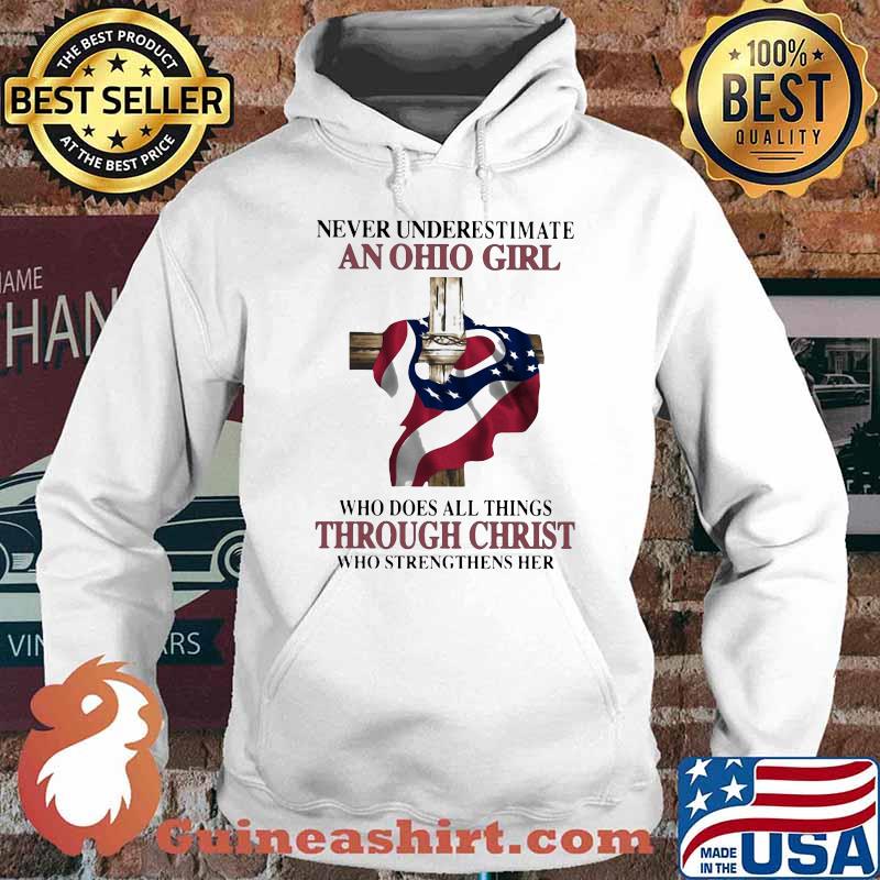 Never Underestimate An Ohio Girl Who Does All Things Through Christ Who Strengthens Her American Flag Shirt Hoodie