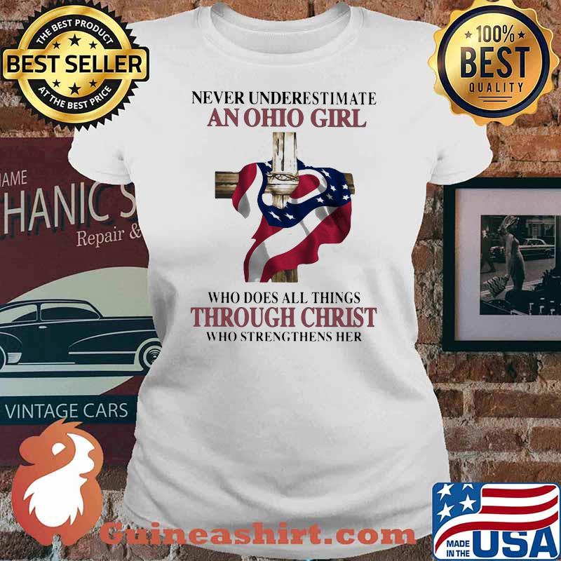 Never Underestimate An Ohio Girl Who Does All Things Through Christ Who Strengthens Her American Flag Shirt Ladies tee