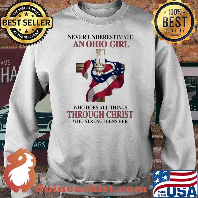Never Underestimate An Ohio Girl Who Does All Things Through Christ Who Strengthens Her American Flag Shirt Sweater