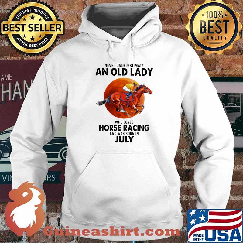 Never Underestimate An Old Lady Who Loves Horse Racing And Was Born In July Blood Moon Shirt Hoodie