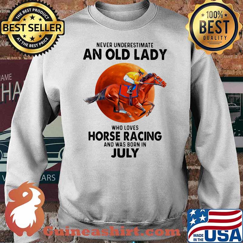 Never Underestimate An Old Lady Who Loves Horse Racing And Was Born In July Blood Moon Shirt Sweater