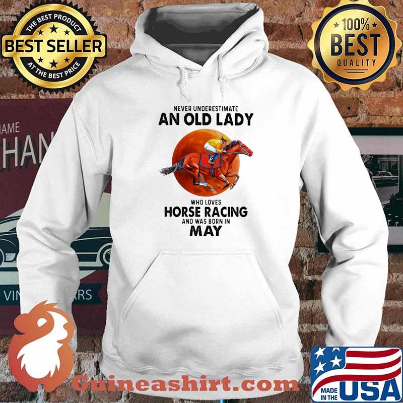 Never Underestimate An Old Lady Who Loves Horse Racing And Was Born In May Blood Moon Shirt Hoodie