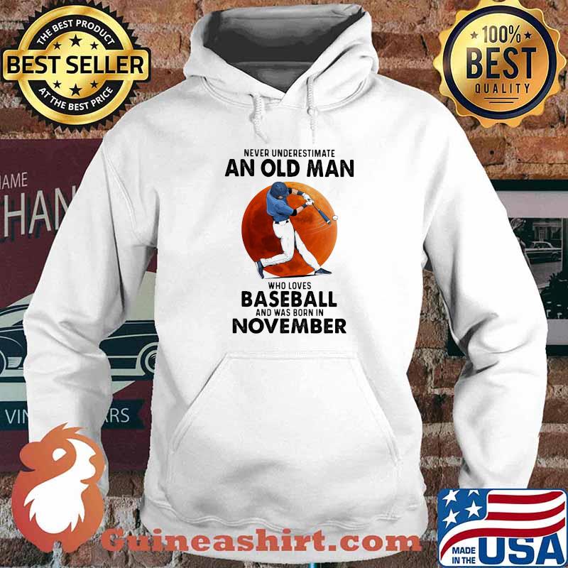 Never Underestimate An Old Man Who Loves Baseball And Was Born In November Moon Blood Shirt Hoodie