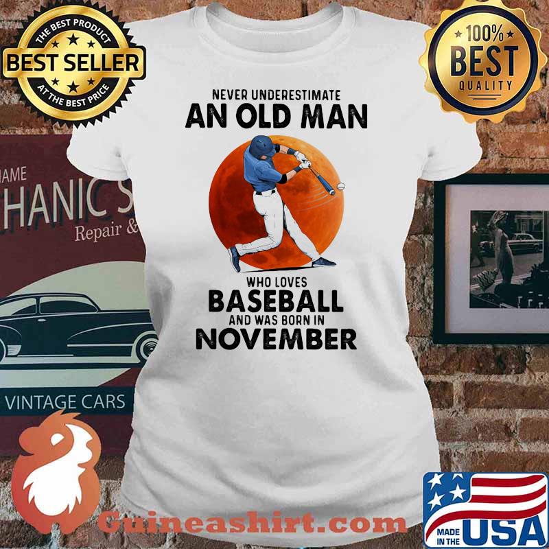 Never Underestimate An Old Man Who Loves Baseball And Was Born In November Moon Blood Shirt Ladies tee