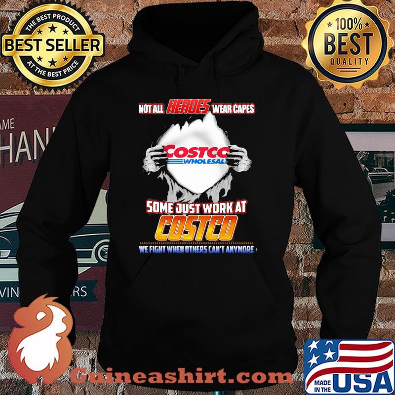 Not All Heroes Wear Capes Costco Wholesall Some Just Work At Costco We Fight When Others Can’t Anymore Shirt Hoodie