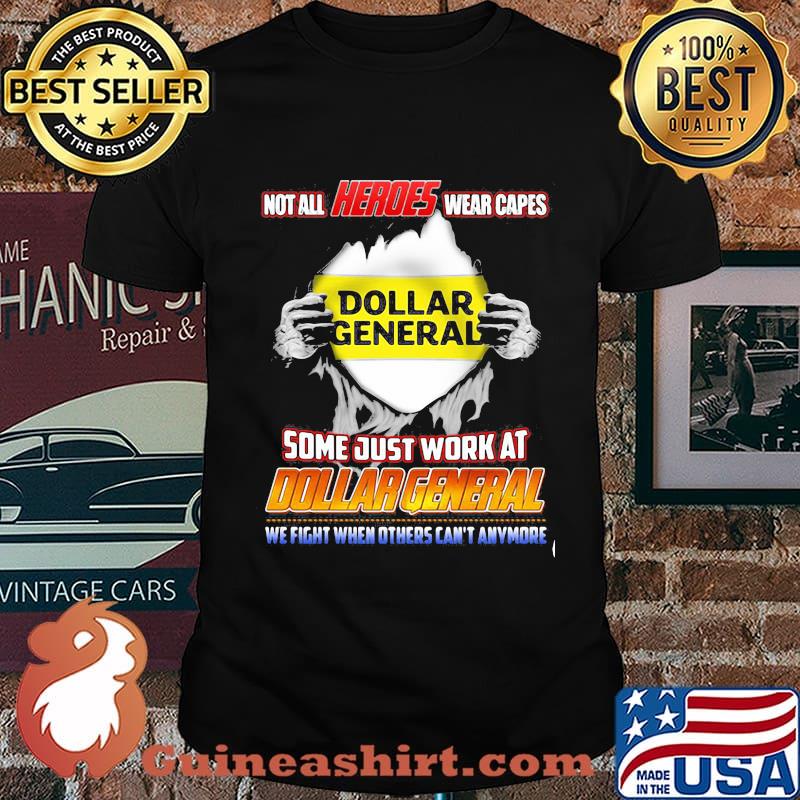 Not All Heroes Wear Capes Some Just Work At Dollar General We Fight When Others Can’t Anymore Shirt