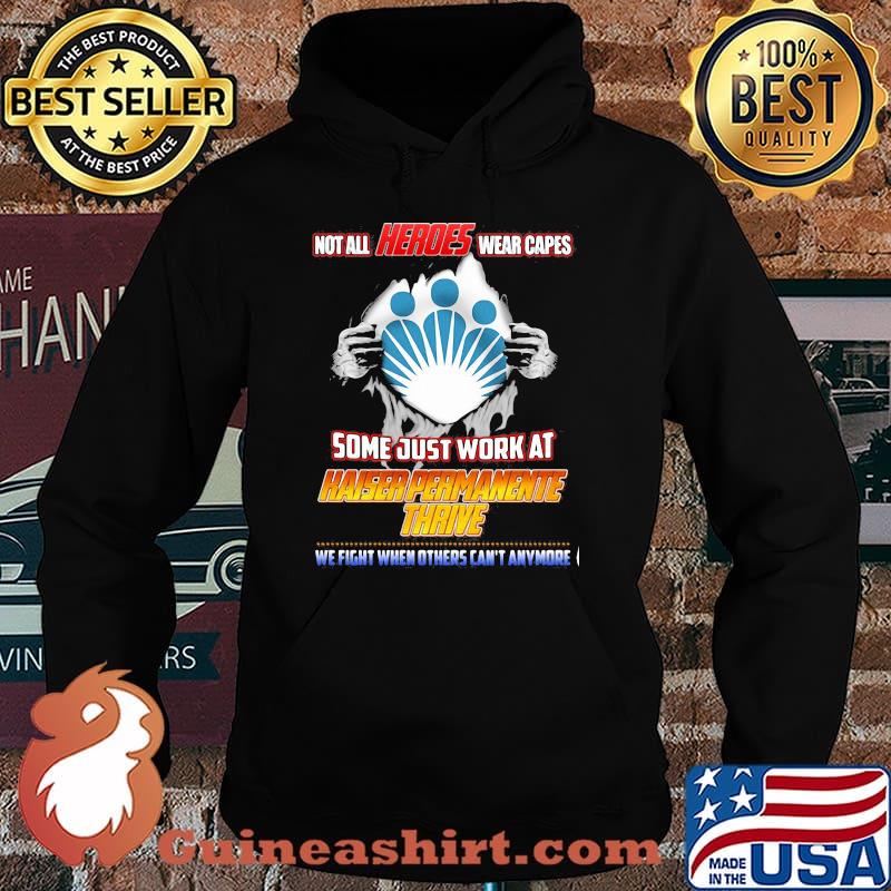 Not All Heroes Wear Capes Some Just Work At Haiser Permanente Thrive We Fight When Others Can’t Anymore Shirt Hoodie