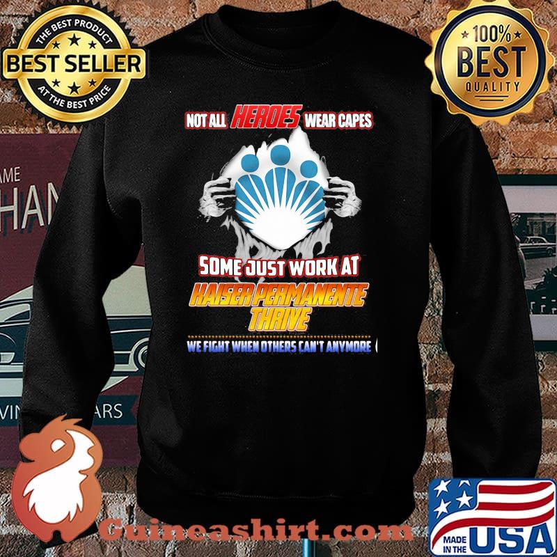 Not All Heroes Wear Capes Some Just Work At Haiser Permanente Thrive We Fight When Others Can’t Anymore Shirt Sweater