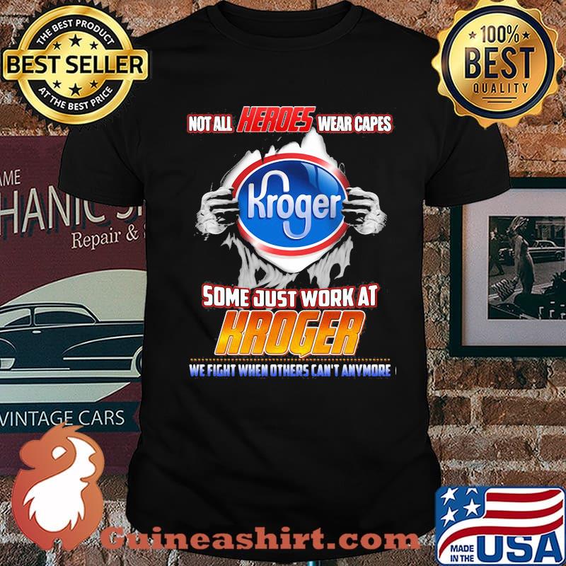 Not All Heroes Wear Capes Some Just Work At Kroger Shirt
