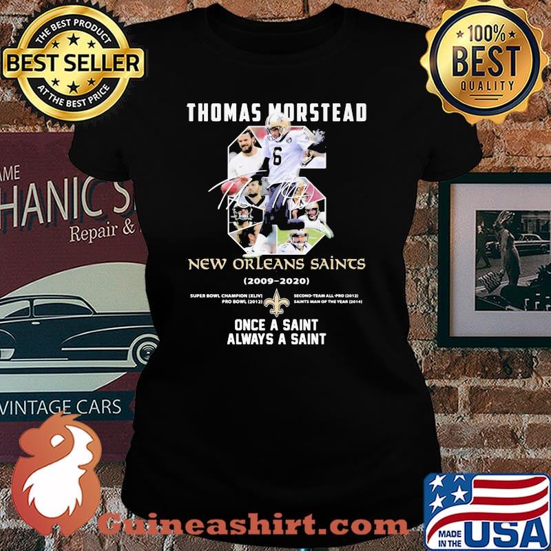 Number Six Thomas Morstead New Orleans Saints 2006 2020 Once A Saint Always A Saint Signature Shirt Laides tee