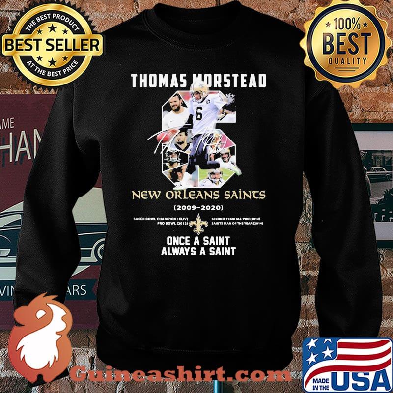Number Six Thomas Morstead New Orleans Saints 2006 2020 Once A Saint Always A Saint Signature Shirt Sweater