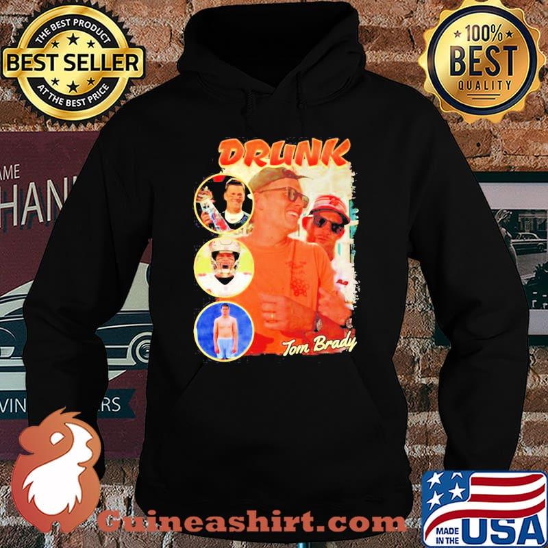 Official Drunk Tom Brady Shirt Hoodie