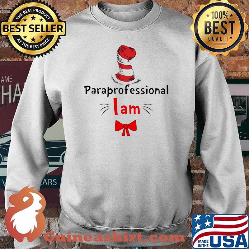 Official Paraprofessional I Am Dr Seuss Shirt Sweater