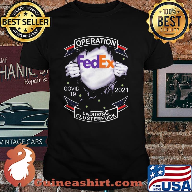 Operation Fedex Covid 19 2021 Enduring Clusterfuck Shirt