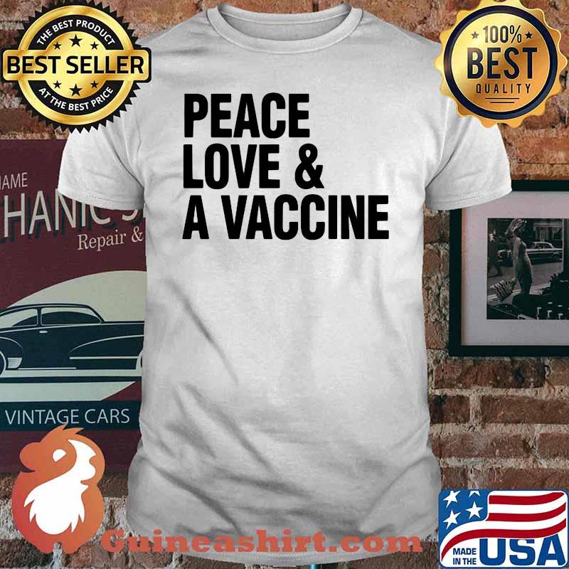 Peace Love & A Vaccine Shirt