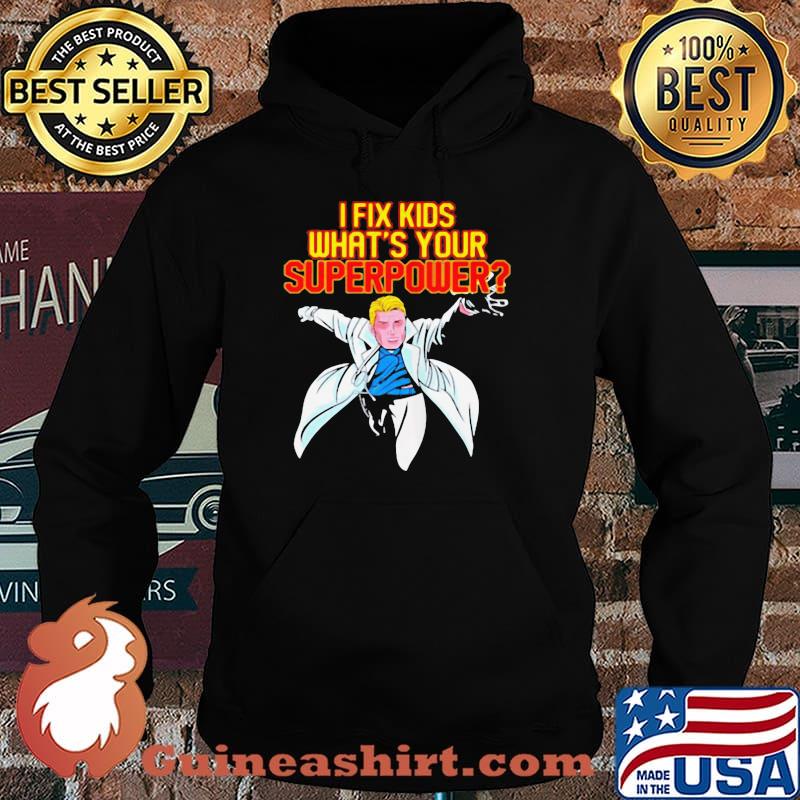 PEDIATRIC SURGEON DOCTOR PEDIATRICIAN I FIX KIDS SUPER POWER SHIRT