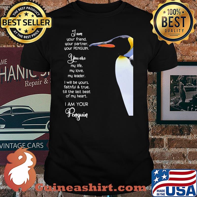 Penguin Im Your Friend You Are My Life For Penguin Lover Shirt